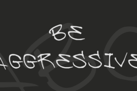 Be Aggressive Font