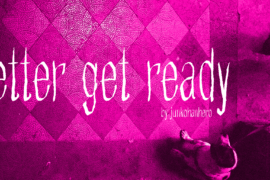 Better get ready Font