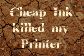 Cheap Ink killed my Printer Font