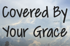 Covered By Your Grace Font