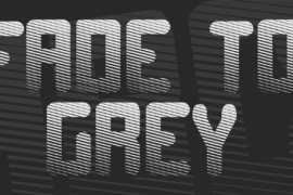 Fade to grey Font
