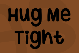 Hug Me Tight Font