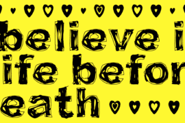 I believe in life before death Font