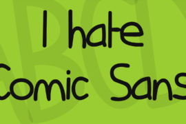 I hate Comic Sans Font