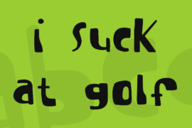 I suck at golf Font