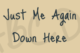 Just Me Again Down Here Font