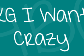 KG I Want Crazy Font