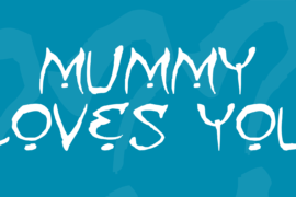 Mummy Loves You Font