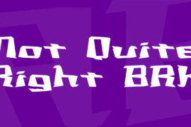 Not Quite Right BRK Font