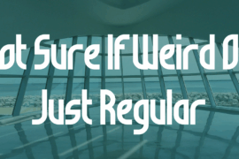 Not Sure If Weird Or Just Regular Font
