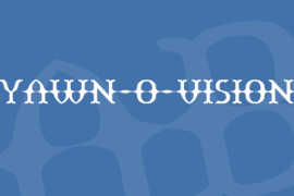 Yawn-O-Vision Font
