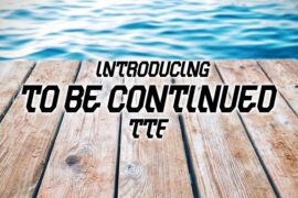 To Be Continued Font