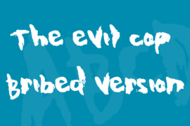 The evil cop – Bribed version Font